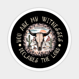 You Are My Witnesses, Declares The Lord Cactus Bull Desert Magnet